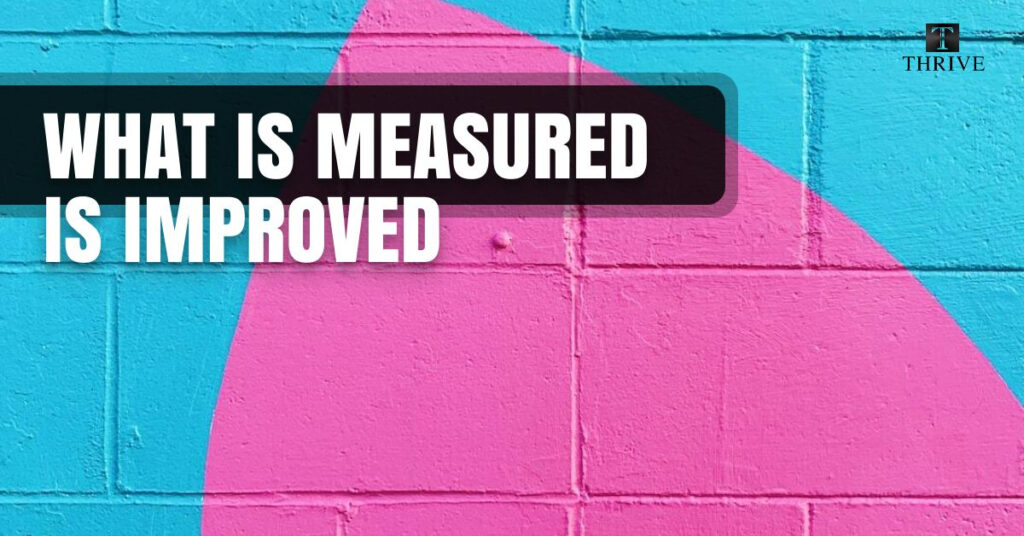 What is measured is improved