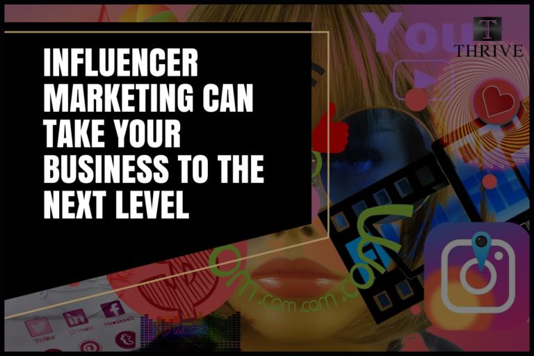 HOW INFLUENCER MARKETING CAN TAKE YOUR BUSINESS TO THE NEXT LEVEL